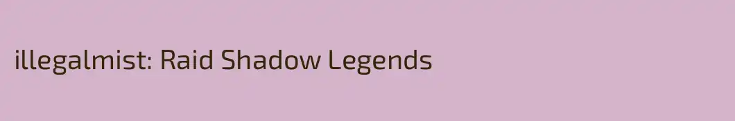illegalmist: Raid Shadow Legends